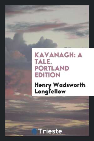 Kavanagh, a Tale de Henry Wadsworth Longfellow