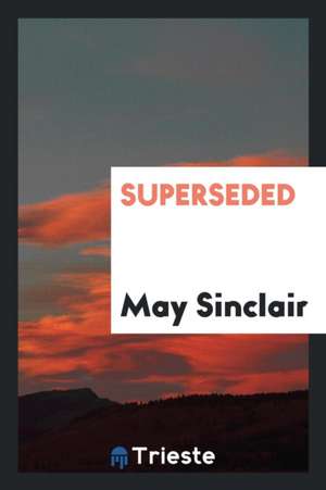 Superseded de May Sinclair