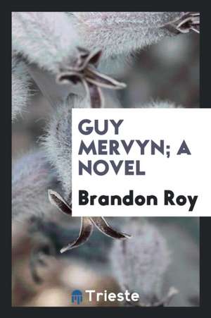 Guy Mervyn; A Novel de Brandon Roy