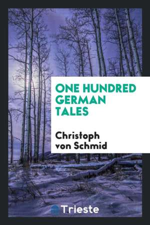 One Hundred German Tales, with Engl. Notes by H. Mathias de Anonymous