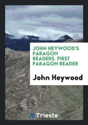 John Heywood's Paragon Readers. First Paragon Reader de John Heywood