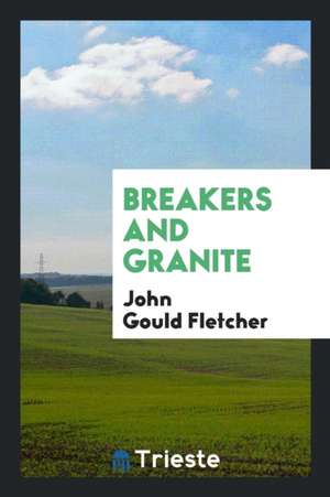 Breakers and Granite de John Gould Fletcher