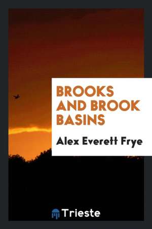 Brooks and Brook Basins de Alex Everett Frye
