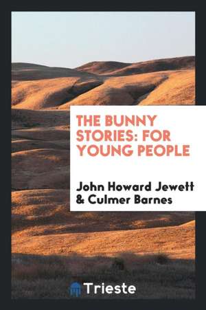 The Bunny Stories: For Young People de John Howard Jewett