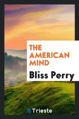 The American Mind de Bliss Perry