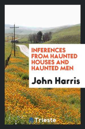 Inferences from Haunted Houses and Haunted Men de John Harris