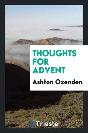 Thoughts for Advent de Ashton Oxenden