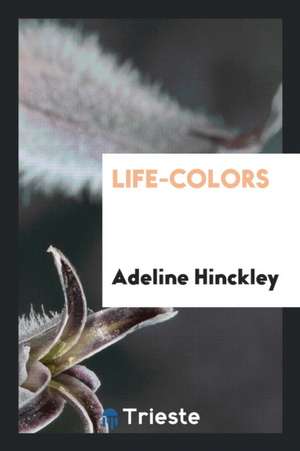 Life-Colors de Adeline Hinckley