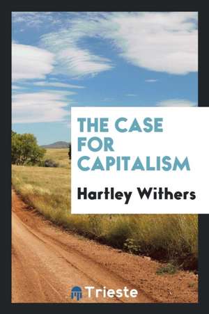 The Case for Capitalism de Hartley Withers