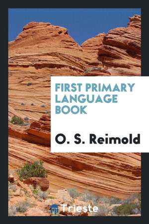 First Primary Language Book de O. S. Reimold