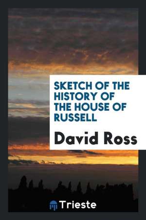 Sketch of the History of the House of Russell de David Ross