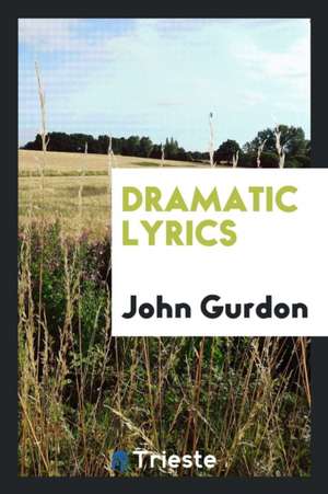 Dramatic Lyrics de John Gurdon