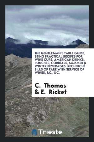 The Gentleman's Table Guide, by E. Ricket and C. Thomas de C. Thomas