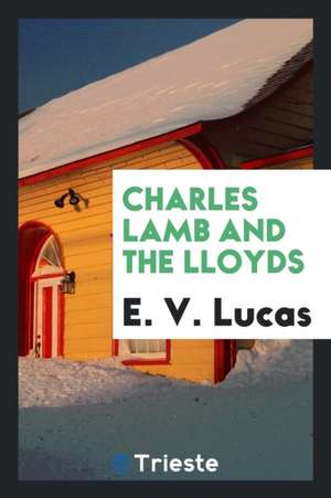 Charles Lamb and the Llyods de E. V. Lucas