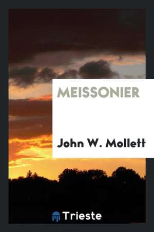 Meissonier de John W. Mollett