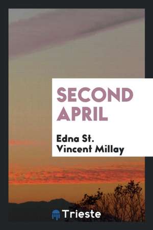 Second April de Edna St Vincent Millay