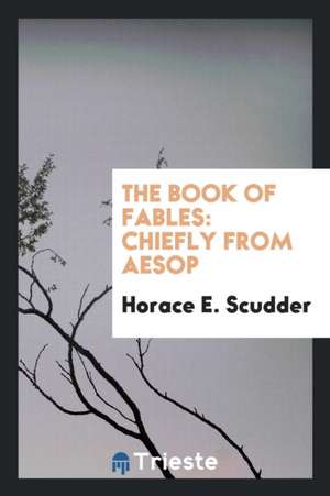 The Book of Fables: Chiefly from Aesop de Horace E. Scudder