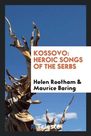 Kossovo: Heroic Songs of the Serbs de Helen Rootham