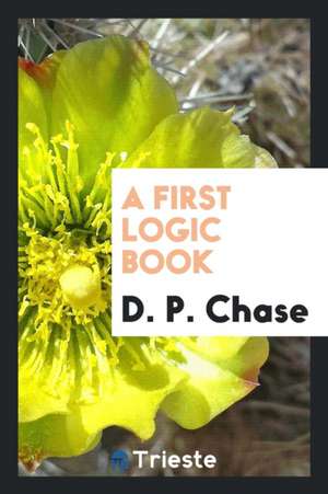 A First Logic Book de D. P. Chase