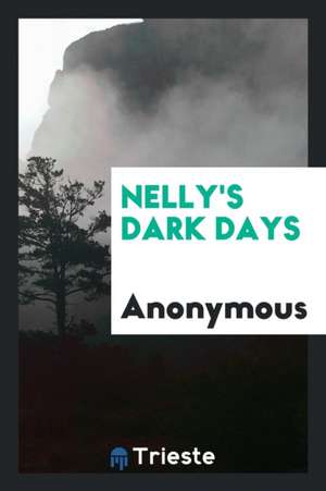 Nelly's Dark Days de Anonymous