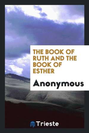 The Book of Ruth and the Book of Esther de Anonymous