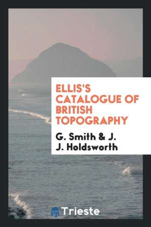 Ellis's Catalogue of British Topography de G. Smith