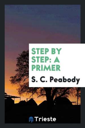 Step by Step: A Primer de S. C. Peabody