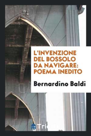 L'Invenzione del Bossolo Da Navigare de Bernardino Baldi