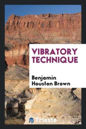 Vibratory Technique de Benjamin Houston Brown