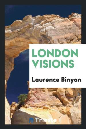 London Visions de Laurence Binyon
