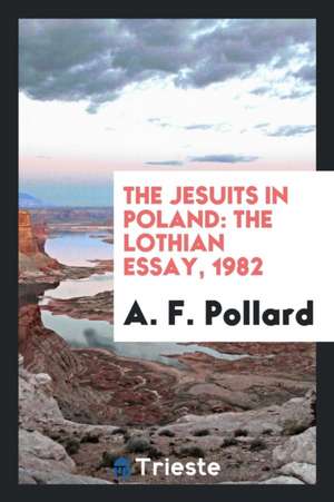 The Jesuits in Poland de A. F. Pollard