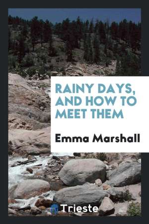 Rainy Days, and How to Meet Them de Emma Marshall