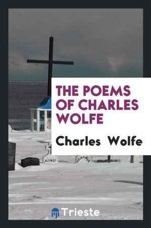 The Poems of Charles Wolfe de Charles Wolfe