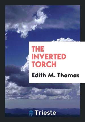 The Inverted Torch de Edith M. Thomas