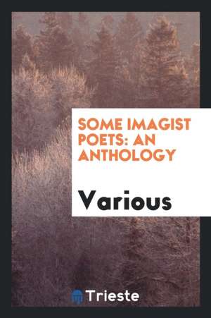 Some Imagist Poets: An Anthology de Various