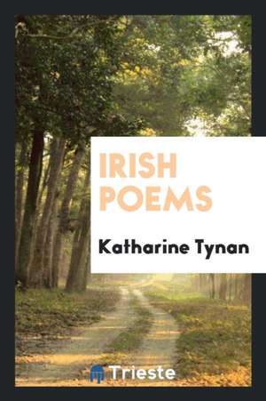 Irish Poems de Katharine Tynan