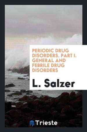 Periodic Drug Disorders. Part I. General and Febrile Drug Disorders de L. Salzer