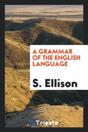 A Grammar of the English Language de S. Ellison