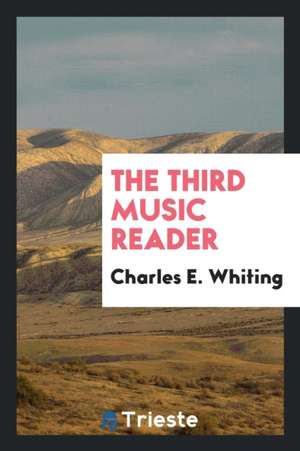 The Third Music Reader de Charles E. Whiting