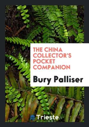 The China Collector's Pocket Companion de Bury Palliser