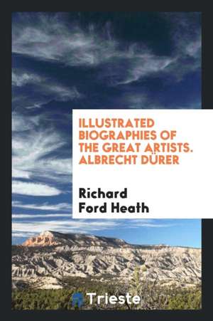 Albrecht Dürer de Richard Ford Heath