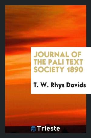 Journal of the Pali Text Society 1890 de T. W. Rhys Davids