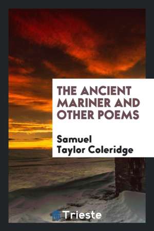 The Ancient Mariner and Other Poems de Samuel Taylor Coleridge