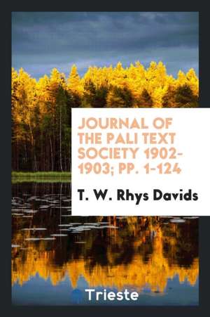 Journal of the Pali Text Society 1902-1903; Pp. 1-124 de T. W. Rhys Davids