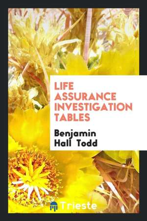 Life Assurance Investigation Tables de Benjamin Hall Todd