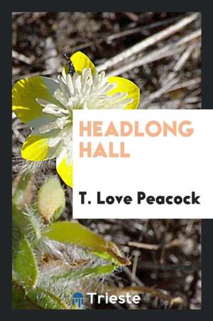 Headlong Hall de Thomas Love Peacock