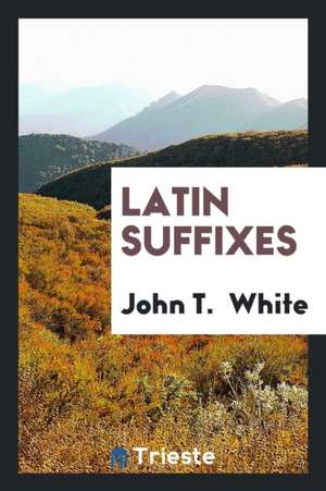 Latin Suffixes de John T. White