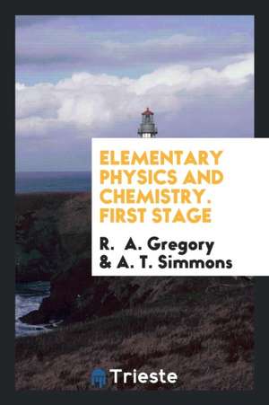 Elementary Physics and Chemistry. First Stage de R. Gregory