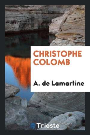 Christophe Colomb de A. De Lamartine