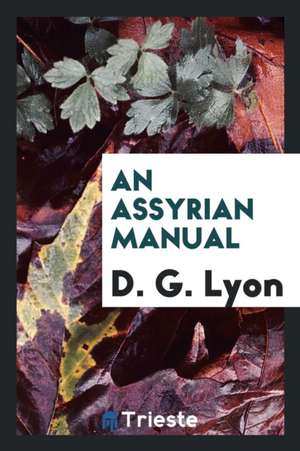 An Assyrian Manual de D. G. Lyon